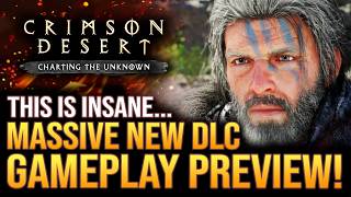 Crimson Desert - Massive New DLC Gameplay Preview! Charting The Unknown