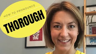 How to Pronounce THOROUGH /θɝroʊ/ - English Pronunciation Lesson