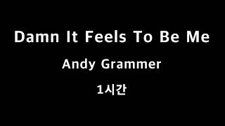 Damn It Feels To Be Me Andy Grammer 1시간 1hour