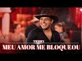 Tierry - Meu Amor Me Bloqueou (Lançamento 2023 / Ao Vivo)