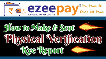 How to Make & Sent Physical Verification Kyc Report