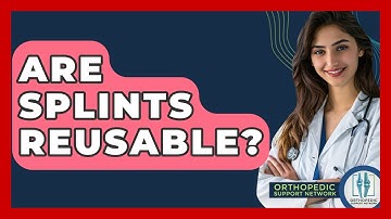 Are Splints Reusable? - Orthopedic Support Network