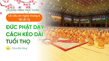 🔴 [TRỰC TIẾP] Lễ cầu an ngày mùng 6 Tết Ất Tỵ: Đức Phật dạy cách kéo dài tuổi thọ