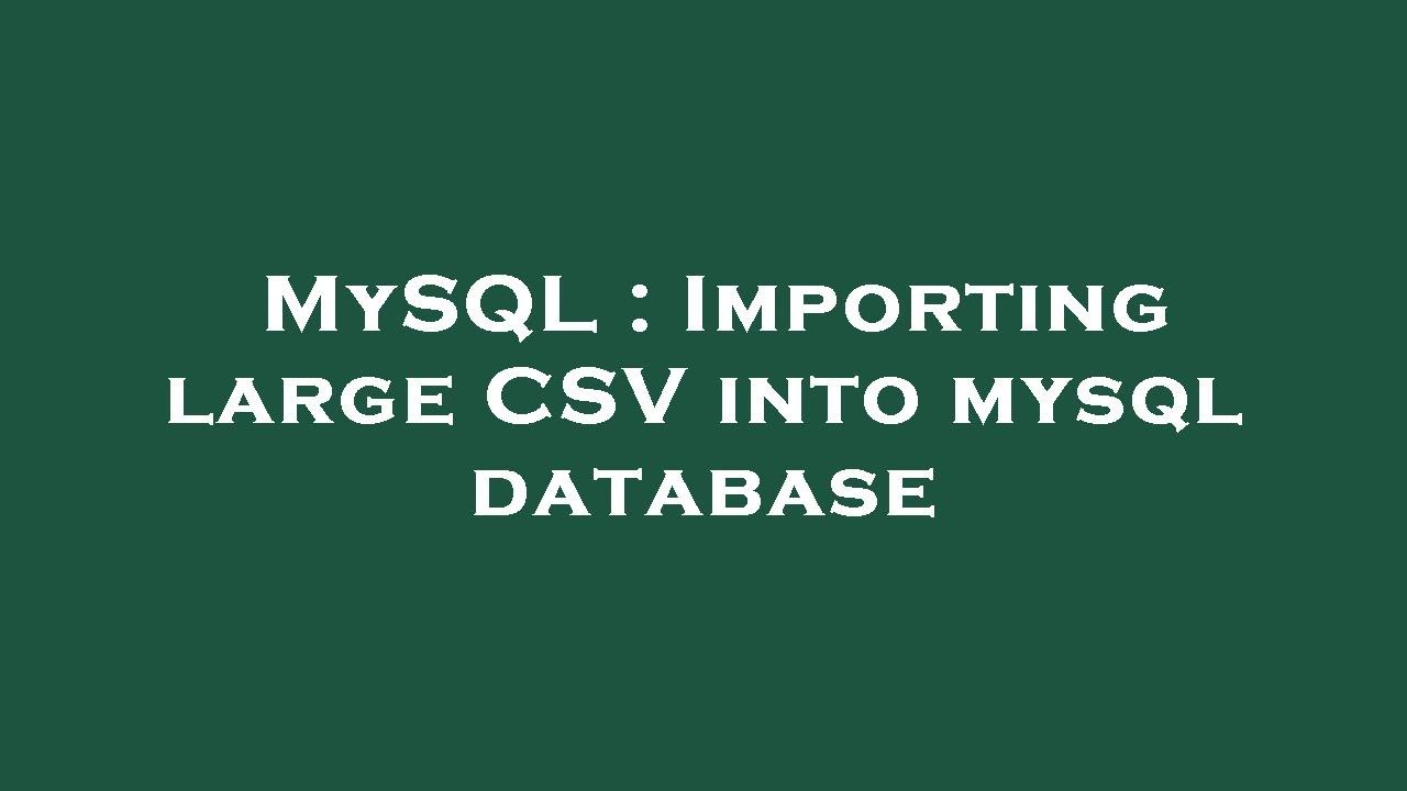 mysql-importing-large-csv-into-mysql-database-youtube