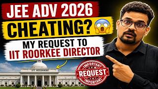 JEE Advanced 2026 Cheating? My Direct Request to IIT Roorkee Director