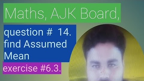 # maths 10th class,unit #6 exercise #6.3. find assumed mean