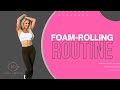 10minute full body foam rolling routine