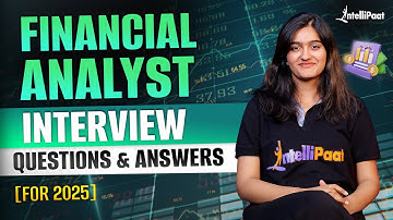 Top 20 Financial Analyst Interview Questions And Answers TO GET YOU HIRED in 2025 | Intellipaat