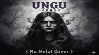 Download Lagu Ungu - Laguku | Nu Metal Cover MP3