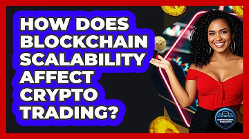 How Does Blockchain Scalability Affect Crypto Trading? - Crypto Trading Strategists
