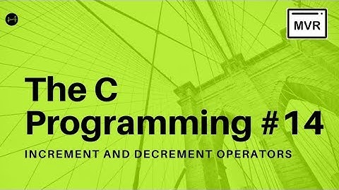 Increment and Decrement Operators in C Programming [14]