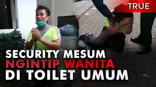 Security Mesum, Kepergok Ngintip Wanita di Toilet Umum Direkam Suaminya