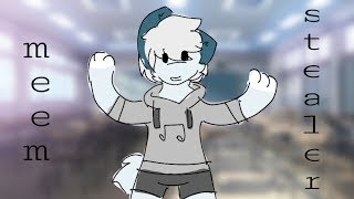 MEEM STEALER | meme [shitpost thing]