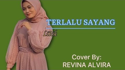 TERLALU SAYANG - REVINA ALVIRA ( Lirik lagu ) | Cover Dangdut