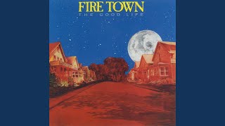 Video thumbnail of "Fire Town - The Good Life"