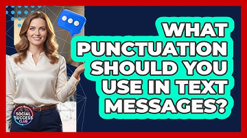 What Punctuation Should You Use In Text Messages?