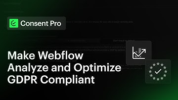 Make Webflow Analyze and Optimize GDPR Compliant with Consent Pro