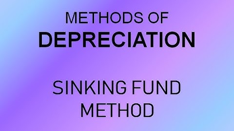 #DEPRECIATION# SINKING FUND METHOD