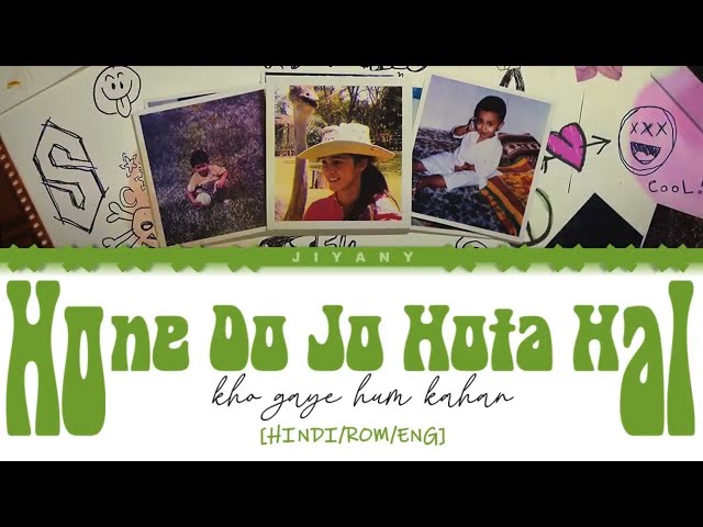 Hone Do Jo Hota Hai Lyrics Video - Kho Gaye Hum Kahan (Color Coded Lyrical Video in Hindi/Rom/ Eng) class=