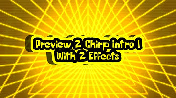 Preview 2 Chirp Intro | With 2 Effects