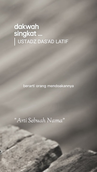 Arti Sebuah Nama Oleh Ustadz Das'ad Latif #artinama #ustadzdasadlatif #shorts