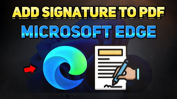 How to Add Signature in Microsoft Edge PDF (Tutorial)
