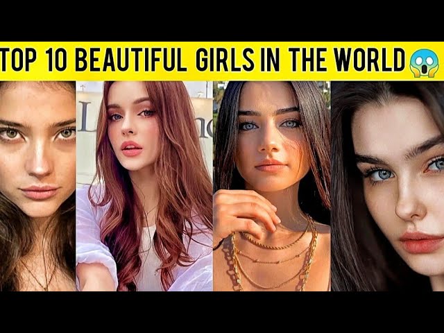 TOP 10 BEAUTIFUL GIRLS IN THE WORLD 2022#girl #shorts#beautifulgirl #beautifulgirls class=