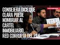 Consejera dice que Clara puede nombrar al Cartel Inmobiliario, red corrupta del PAN