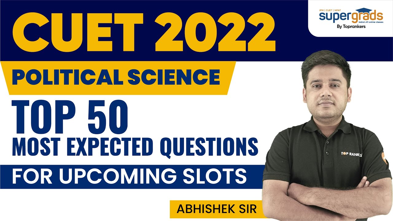 CUET 2022 Political Science Top 50 Expected Questions | CUET 2022 Upcoming Slot Exam | CUET 2022