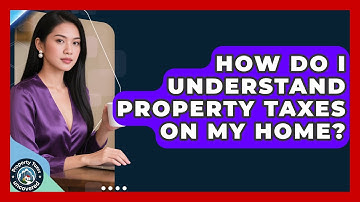 How Do I Understand Property Taxes on My Home? | Property Taxes Uncovered News