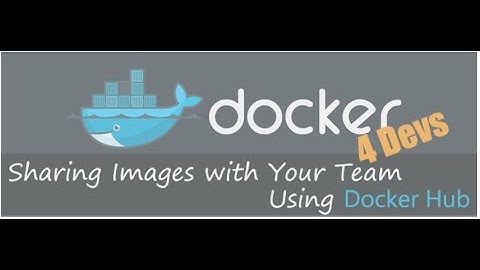 Sharing Docker Images (How to Push and Pull a Docker Image from Docker Hub)