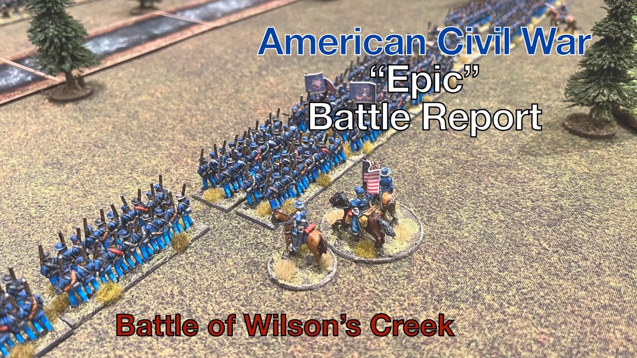 American Civil War “Epic” Battle Report Battle of Wilson’s Creek