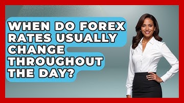 When Do Forex Rates Usually Change Throughout the Day? | Macroecon Experts News