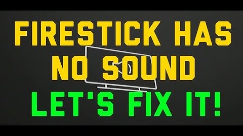 Fire TV Has No Sound - Let