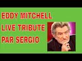 EDDY MITCHELL ALICE OLDIE LIVE TRIBUTE PAR SERGIO