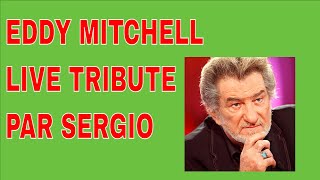 EDDY MITCHELL ALICE OLDIE LIVE TRIBUTE PAR SERGIO