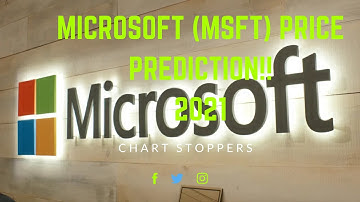 Financial Education : Microsoft (MSFT) Stock Price Prediction (2021) And Chart Analysis