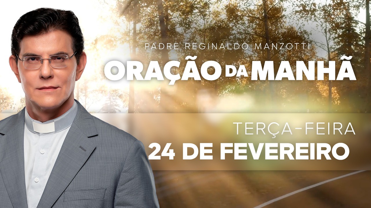 ORAÇÃO DA MANHÃ | 24/02/2026 | @PadreManzottiOficial