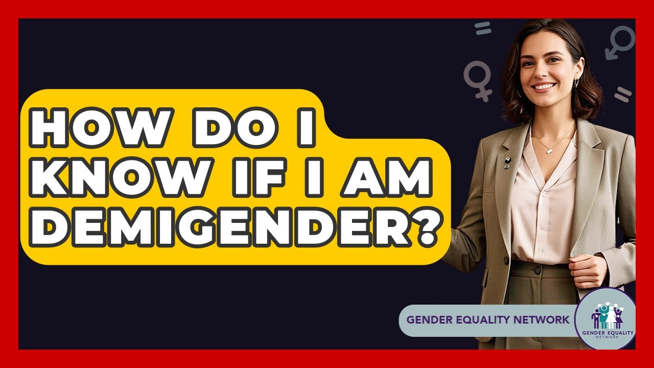 How Do I Know If I Am Demigender? - Gender Equality Network