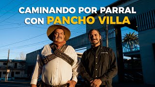 Caminando por las calles de Parral con Pancho Villa