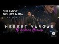 Sin Amor no Hay Nada - Hebert Vargas - "Mi Historia Musical"