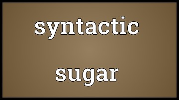 Syntactic sugar Meaning