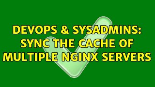 Famous DevOps & SysAdmins: Sync the cache of multiple nginx servers (2 Solutions!!) Net Worth