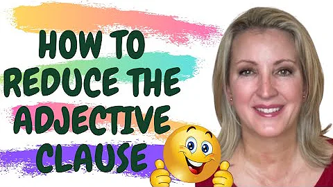 How to Reduce the Adjective Clause: Relative Clause Reduction