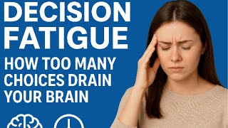 Decision Fatigue: How Too Many Choices Drain Your Brain