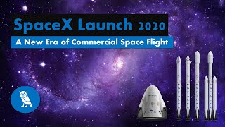 SpaceX Crew Dragon \& Falcon 9 Launch 2020: A New Era of Commercial Space Flight