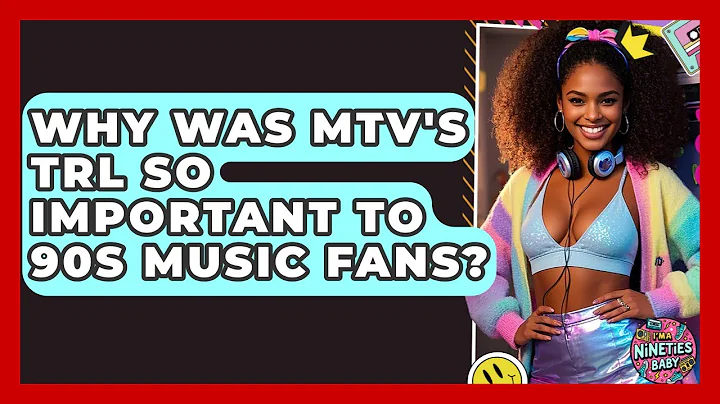 Why Was MTV's TRL So Important To 90s Music Fans? - I'm a 90s Baby