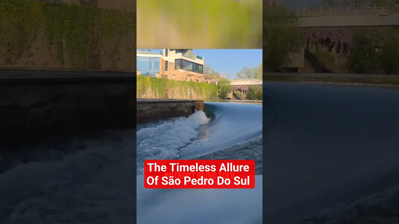 The Timeless Allure of São Pedro Do Sul: More Than Just a Spa