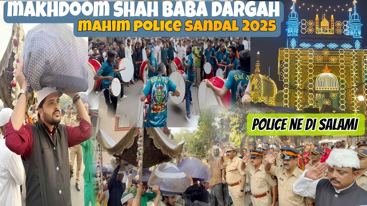 Mahim Police Ka Sandal | Makhdoom Shah Baba Urs 2025🔥| Mahim Police Ne Di Sandal Ko Salami