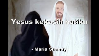 Miniatura de vídeo de "Yesus kekasih hatiku /Jesus, the love of my heart  - Maria Shandy -"